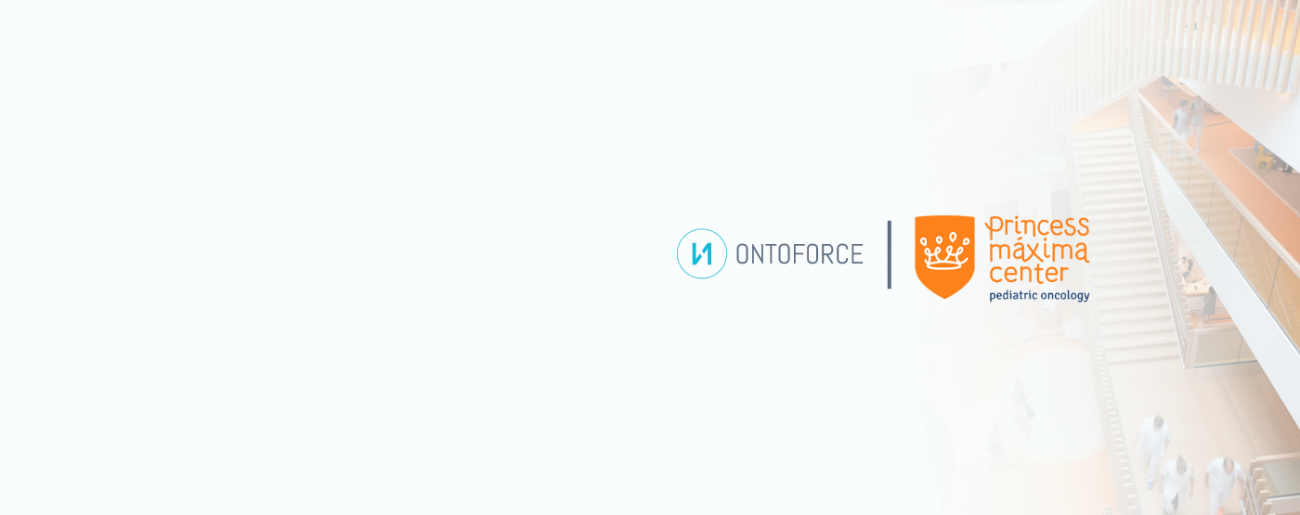ONTOFORCE partners with Princess Máxima Center to facilitate more efficient pediatric oncology research with innovative data technology ONTOFORCE partners with Princess Máxima Center to facilitate more efficient pediatric oncology research with innovative data technology